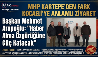 MHP Kartepe İlçe Başkanı Mehmet Arapoğlu’ndan Fark Kocaeli’ye Anlamlı Ziyaret