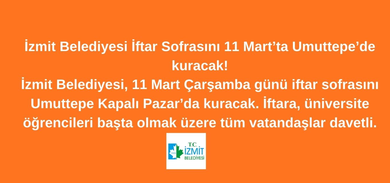 İzmit Belediyesi iftar sofrasını 11 Mart’ta Umuttepe’de kuracak