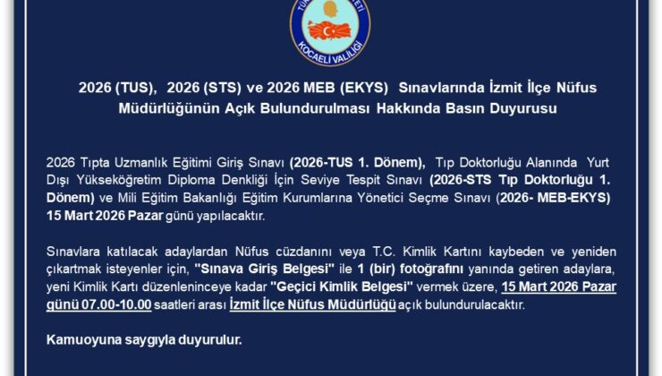 2026 (TUS), 2026 (STS) ve 2026 MEB (EKYS)  Sınavlarında İzmit İlçe Nüfus Müdürlüğünün Açık Bulundurulması Hakkında Basın Duyurusu