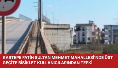 FATİH SULTAN MEHMET MAHALLESİ’NDE ÜST GEÇİTE BİSİKLET KULLANICILARINDAN TEPKİ