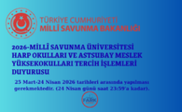 2026-MİLLÎ SAVUNMA ÜNİVERSİTESİ HARP OKULLARI VE ASTSUBAY MESLEK YÜKSEKOKULLARI TERCİH İŞLEMLERİ DUYURUSU
