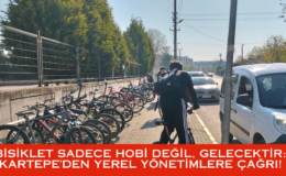 BİSİKLET SADECE HOBİ DEĞİL, GELECEKTİR: KARTEPE’DEN YEREL YÖNETİMLERE ÇAĞRI!