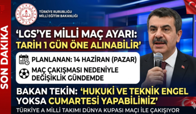 LGS Tarihinde “Milli Maç” Değişikliği: Sınav Öne Alınabilir!