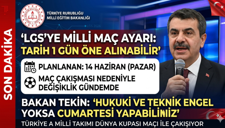 LGS Tarihinde “Milli Maç” Değişikliği: Sınav Öne Alınabilir!