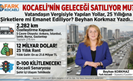 RESMİ BELGELER İTİRAF ETTİ: KOCAELİ’NİN DAMARLARI ÖZELLEŞTİRME KAPSAMINDA!