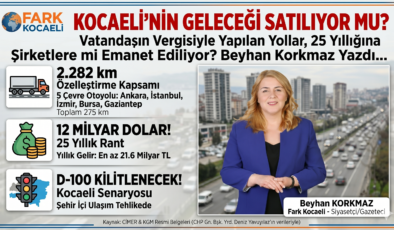 RESMİ BELGELER İTİRAF ETTİ: KOCAELİ’NİN DAMARLARI ÖZELLEŞTİRME KAPSAMINDA!