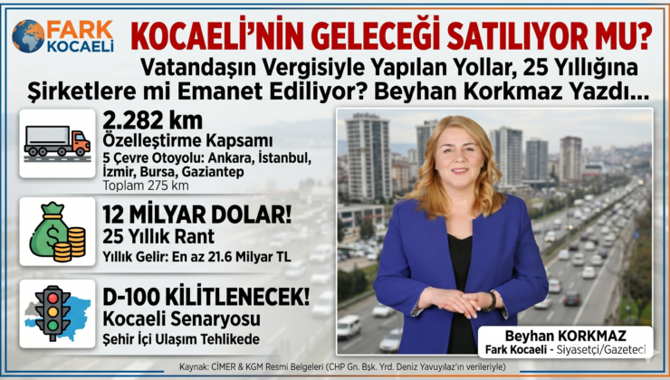 RESMİ BELGELER İTİRAF ETTİ: KOCAELİ’NİN DAMARLARI ÖZELLEŞTİRME KAPSAMINDA!