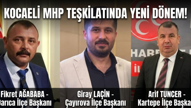 MHP Kocaeli’de Teşkilat Neşteri: 3 İlçede Yeni Dönem Başladı!