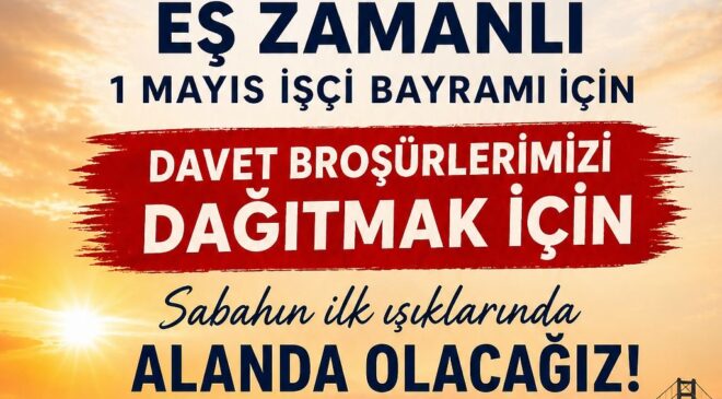 1 MAYIS İÇİN 12 İLÇEDE SAHAYA İNİYOR