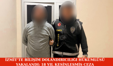 İzmit’te Bilişim Dolandırıcılığı Hükümlüsü Yakalandı