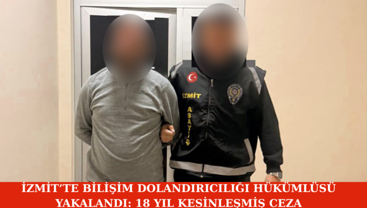 İzmit’te Bilişim Dolandırıcılığı Hükümlüsü Yakalandı