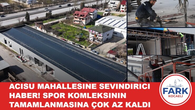 ACISU SPOR KOMPLEKSİ’NDE GERİ SAYIM BAŞLADI