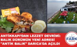 ANTİKKAPI’DAN LEZZET DEVRİMİ: BALIK DÜRÜMÜN YENİ ADRESİ “ANTİK BALIK” DARICA’DA AÇILDI