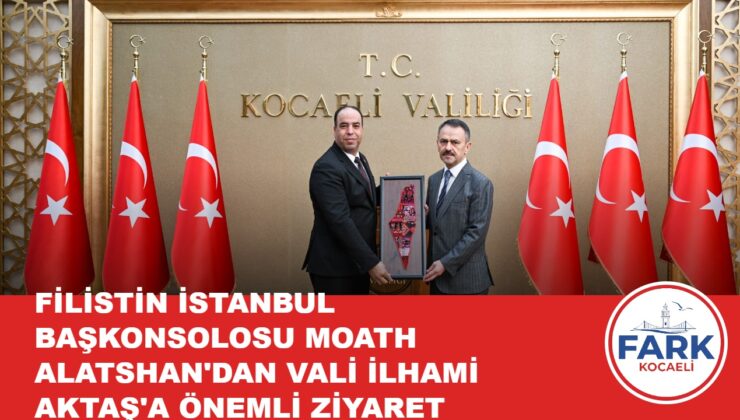 FİLİSTİN İSTANBUL BAŞKONSOLOSU MOATH ALATSHAN’DAN VALİ İLHAMİ AKTAŞ’A ÖNEMLİ ZİYARET