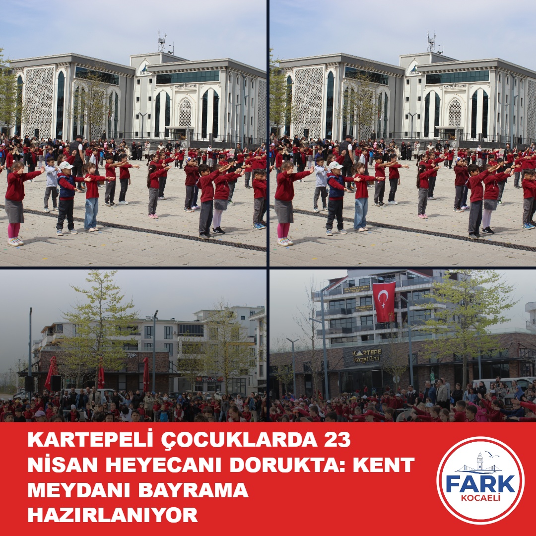 KARTEPELİ ÇOCUKLARDA 23 NİSAN HEYECANI DORUKTA: KENT MEYDANI BAYRAMA HAZIRLANIYOR