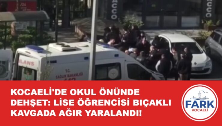 KOCAELİ’DE OKUL ÖNÜNDE DEHŞET: LİSE ÖĞRENCİSİ BIÇAKLI KAVGADA AĞIR YARALANDI!