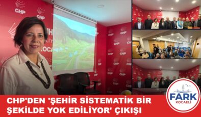 KOCAELİ’DE ÇEVRE CİNAYETLERİ ALARMI: CHP’DEN ‘ŞEHİR SİSTEMATİK BİR ŞEKİLDE YOK EDİLİYOR’ ÇIKIŞI