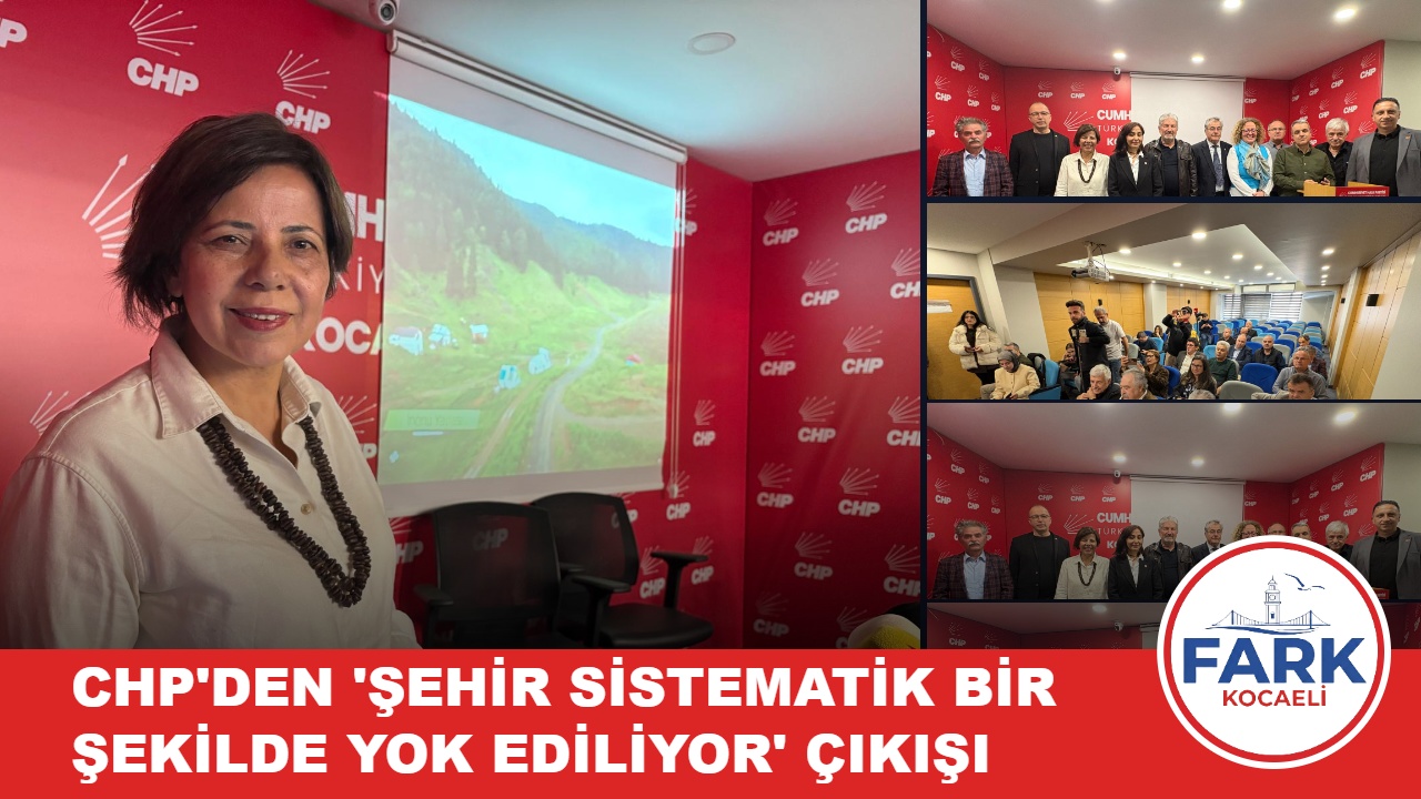 KOCAELİ’DE ÇEVRE CİNAYETLERİ ALARMI: CHP’DEN ‘ŞEHİR SİSTEMATİK BİR ŞEKİLDE YOK EDİLİYOR’ ÇIKIŞI