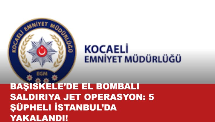 Başiskele’de El Bombalı Saldırıya Jet Operasyon: 5 Şüpheli İstanbul’da Yakalandı!