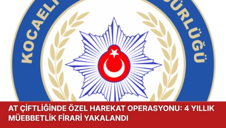 AT ÇİFTLİĞİNDE ÖZEL HAREKAT OPERASYONU: 4 YILLIK MÜEBBETLİK FİRARİ YAKALANDI