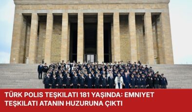 Türk Polis Teşkilatı 181 Yaşında: Emniyet Teşkilatı Atanın Huzuruna Çıktı