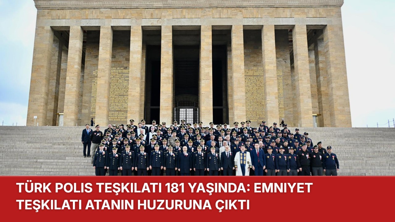 Türk Polis Teşkilatı 181 Yaşında: Emniyet Teşkilatı Atanın Huzuruna Çıktı