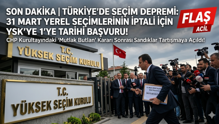 SON DAKİKA | Türkiye’de Seçim Depremi: 31 Mart Yerel Seçimlerinin İptali İçin YSK’ye Başvuru Yapıldı!