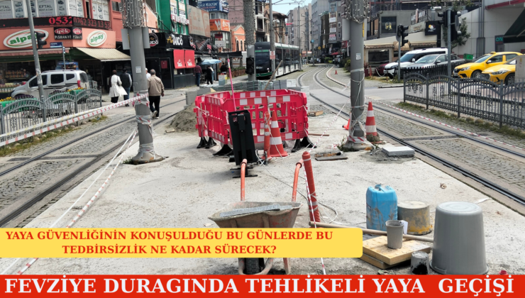 Fevziye Tramvay Durağı’nda Tehlikeli Bekleyiş: Uzatma Çalışması Çileye Dönüştü!