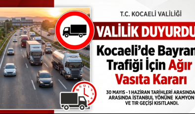 KOCAELİ VALİLİĞİ’NDEN BAYRAM TRAFİĞİ İÇİN ÖNEMLİ KARAR