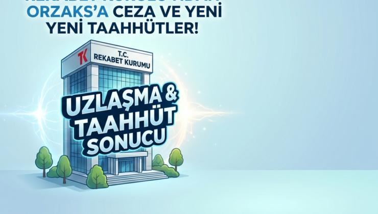 ORZAKS İLACA REKABET KURULUNDAN 35 MİLYON TL CEZA VE TAAHÜT ŞARTI