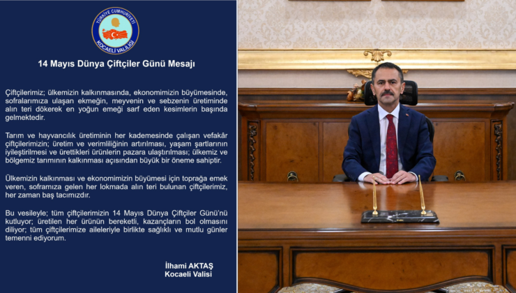 Kocaeli Valisi İlhami Aktaş’tan 14 Mayıs Dünya Çiftçiler Günü Mesajı