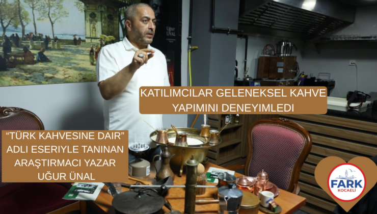 Kartepe’de Türk Kahvesinin Tarihine Keyifli Yolculuk!