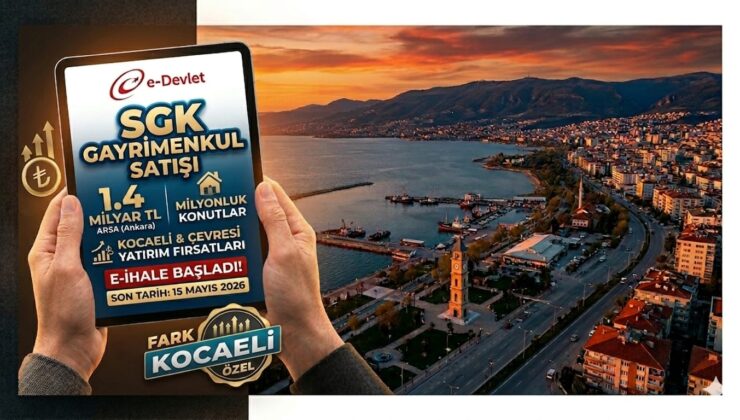 SGK’dan Dev Satış Listesi: Listede Kocaeli ve Komşu İller de Var!