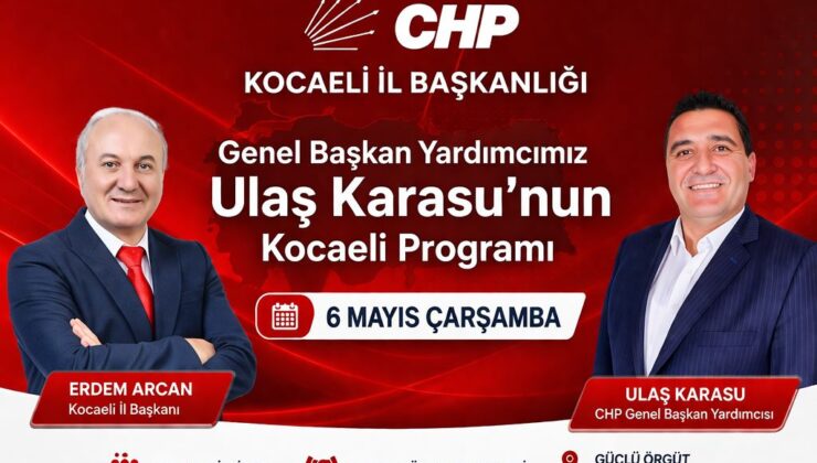 CHP Genel Başkan Yardımcısı Ulaş Karasu Kocaeli Bölge Çalışması Gerçekleştirecek