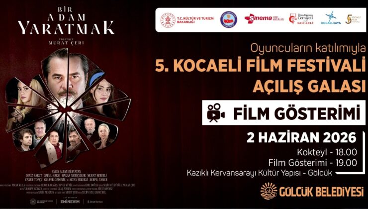 Kocaeli Film Festivali Kapılarını Gölcük’te Açıyor! “Bir Adam Yaratmak” Filmiyle Yıldızlar Geçidi