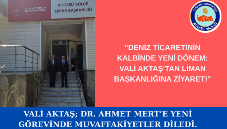 Vali İlhami Aktaş, Kocaeli Bölge Liman Başkanlığını Ziyaret Etti