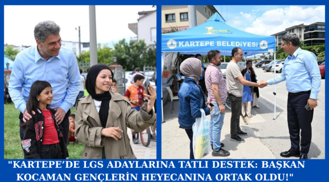 KARTEPE BELEDİYESİ’NDEN LGS ADAYLARINA TATLI JEST: SINAV MERKEZLERİNDE KEK VE MEYVE SUYU İKRAMI