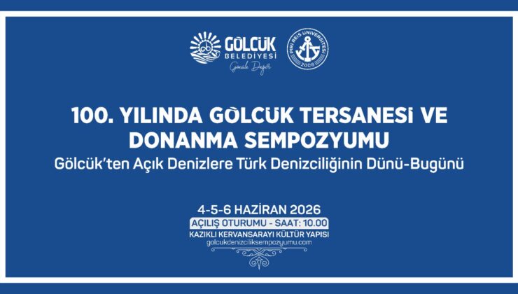Türk Denizciliğinin Dünü ve Bugünü Gölcük’te Konuşulacak: 100. Yıl Sempozyumu Başlıyor