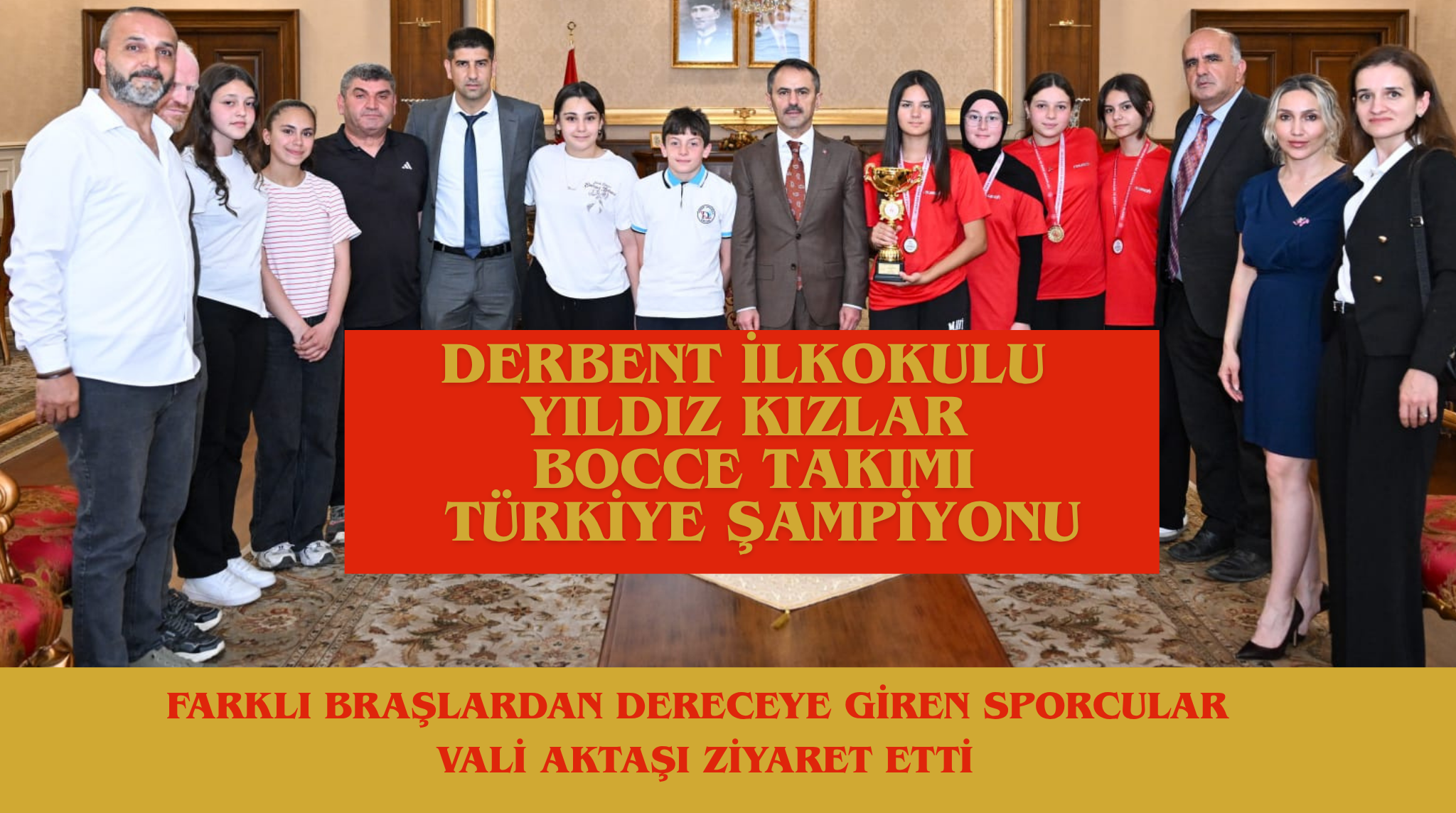 ŞAMPİYONLARDAN VALİ AKTAŞ’A ANLAMLI ZİYARET: DERBENT ORTAOKULU TÜRKİYE’NİN ZİRVESİNDE!