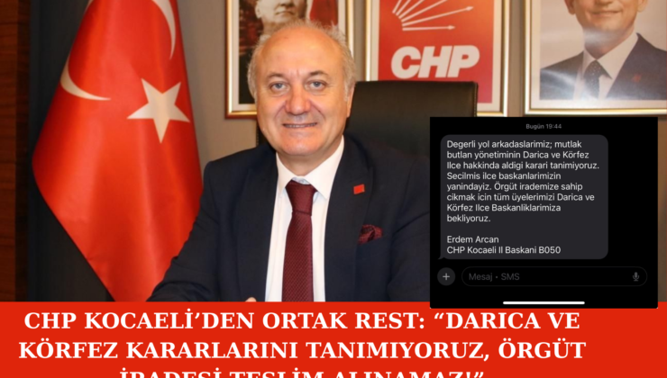 CHP Kocaeli’den Ortak Rest: “Darıca ve Körfez Kararlarını Tanımıyoruz, Örgüt İradesi Teslim Alınamaz!”