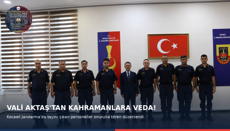 Kocaeli’den Jandarma Personeline Vefalı Veda: Vali Aktaş Yemekte Bir Araya Geldi