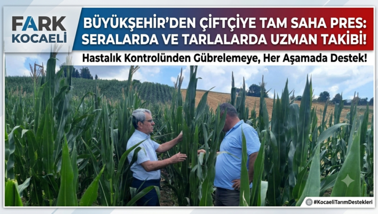 Büyükşehir’den Çiftçiye Tam Saha Pres: Seralarda ve Tarlalarda Uzman Takibi!