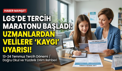LGS’de Tercih Maratonu Başladı: Uzmanlardan Velilere “Kaygı” Uyarısı!