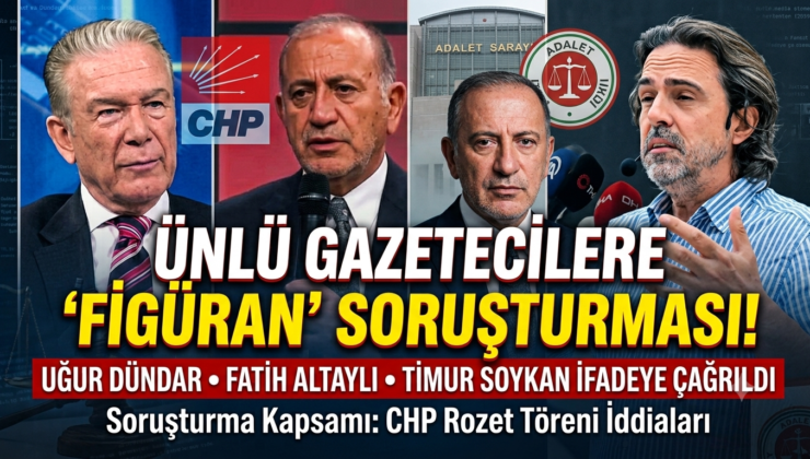 ‘Figüran’ soruşturmasında yeni gelişme: Uğur Dündar, Fatih Altaylı ve Timur Soykan ifadeye çağrıldı