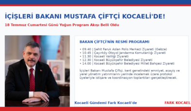 İÇİŞLERİ BAKANI MUSTAFA ÇİFTÇİ’NİN KOCAELİ PROGRAMI BELLİ OLDU!