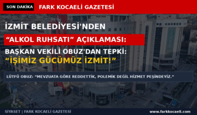 Lütfü Obuz’dan ‘Alkol Ruhsatı’ Tartışmalarına Sert Tepki: “Ne Alkol Ruhsatı? İşimiz Gücümüz İzmit”
