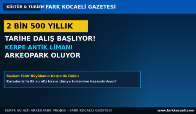 “2 BİN 500 YILLIK Tarihe Dalış Başlıyor!” ve “Kerpe Antik Limanı Arkeopark Oluyor”