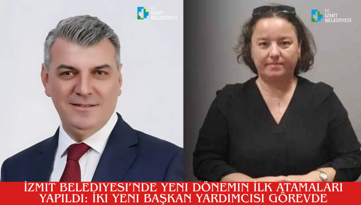 İzmit Belediyesi’nde Yeni Dönemin İlk Atamaları Yapıldı: İki Yeni Başkan Yardımcısı Görevde