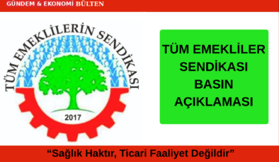 Tüm Emeklilerin Sendikası’ndan Tepki: “Kaynak Yok Değil, Tercih Var!”