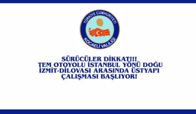 Sürücüler Dikkat: TEM Otoyolu İstanbul Yönü Doğu İzmit-Dilovası Arasında Üstyapı Çalışması Başlıyor!